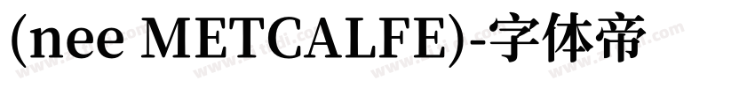 (nee METCALFE)字体转换